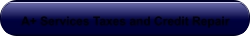 A+ Services Taxes and Credit Repair